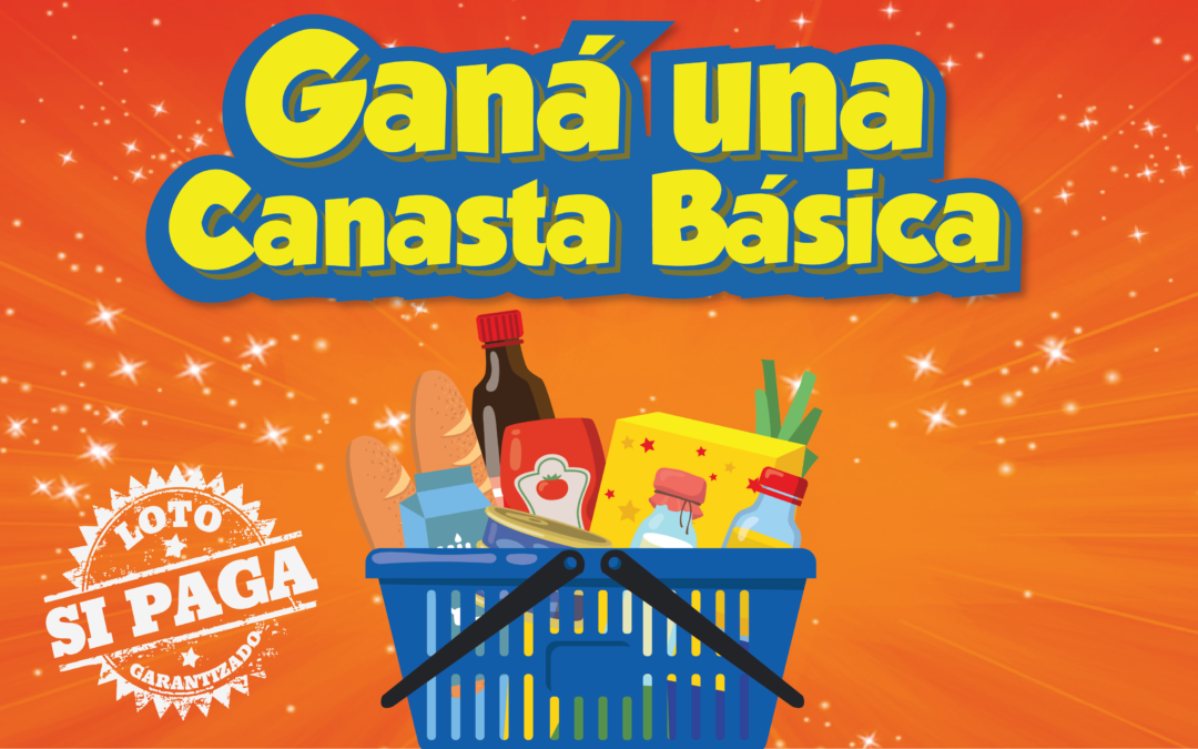 GANÁ UNA CANASTA BÁSICA CON LOTO